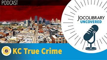 KC True Crime JoCoLibrary Uncovered