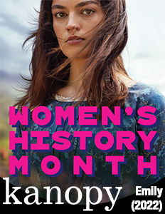 Women's History month on Kanopy Image of the primary character, Emily, from the movie Emily with text reading Wome's History Month, Kanopy, Emily 2022.