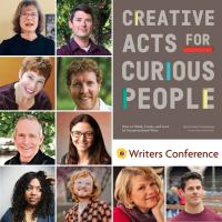 a collage of presenters for the writers conference, with the cover of "creative acts for curious people"
