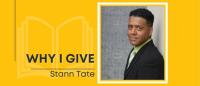 why I give: Stann Tate