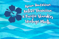 Illustration of a solid blue hibiscus flower with text: Asian American Native Hawaiian and Pacific Islanders Heritage Month on an abstract blue wave background.