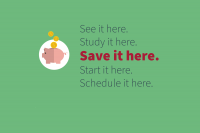 Illustrated graphic with a piggy bank and coins falling into it with text: see it here, study it here, save it here, start it here, schedule it here.