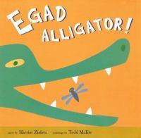 Egad, Alligator! alligator with his mouth open