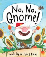 No, No Gnome Gnome in the Garden