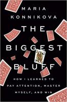 The Biggest Bluff by Maria Konnikova Book Cover of The Biggest Bluff by Maria Konnikova