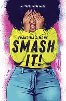 Smash It! By Francina Simone;  Behind the text, is an illustration of a black woman smiling while covering her eyes with her hands and wearing a bold yellow sweatshirt and tight blue jeans. 