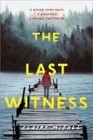 The Last Witness by Claire McFall The Last Witness by Claire McFall "3 Never Came Back. 2 Survived. 1 Knows The Truth."