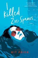 Cover photo of the book I Killed Zoe Spanos