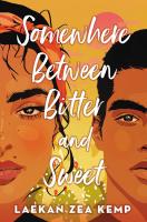 Somewhere Between Bitter and Sweet by Laekan Zea Kemp