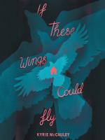 Book Cover: If These Wings Could Fly