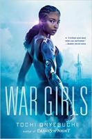 Book Title: War Girls, Book Cover: A black teenage girl stands in a smoky futuristic landscape wearing a robotized armor.