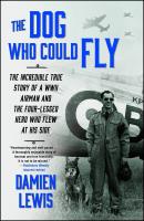 The Dog Who Could Fly by Damien Lewis