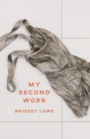 Cover of the book My Second Work by Bridget Lowe.