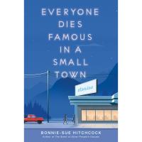 Everyone Dies Famous In a Small Town by Bonnie-Sue Hitchcock