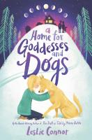 A Home For Goddesses and Dogs by Leslie Connor