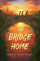 The Bridge Home by Padma Venkatraman