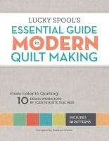 The book cover of Lucky Spool's Essential Guide to Modern Quilt Making