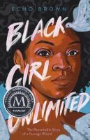 Black Girl Unlimited: The Remarkable Story of a Teenage Wizard Book cover