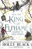 How the King of Elfhame Learned to Hate Stories by Holly Black