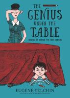 The Genius Under the Table Picture of the cover of The Genius Under the Table. Child laying under table while adult stands nearby with arm over eyes.