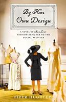 The cover of By Her Own Design: a Novel of Ann Lowe, Fashion Designer to the Social Register