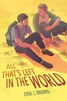 All That’s Left In The World by Erik J. Brown