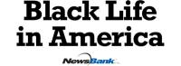 Black Life in America from NewsBank logo