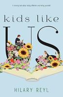 Kids Like Us by Hilary Reyl Kids Like Us by Hilary Reyl
