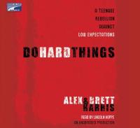 Do Hard Things by Alex and Brett Harris Do Hard Things by Alex and Brett Harris