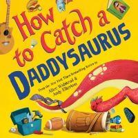Book Cover of How to Catch a Daddysaurus