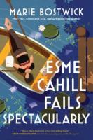 Cover of Esme Cahill Fails Spectacularly by Marie Bostwick Cover of Esme Cahill Fails Spectacularly by Marie Bostwick
