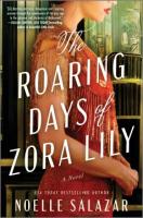 The Cover of "The Roaring Days of Zora Lily" by Noelle Salazar The Cover of "The Roaring Days of Zora Lily" by Noelle Salazar