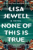 None of This Is True by Lisa Jewell None of This Is True by Lisa Jewell