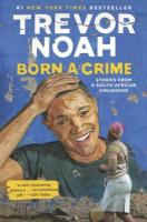 Born a Crime: Stories From a South African Childhood Born a Crime: Stories From a South African Childhood book cover