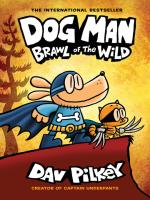 Dog Man: Brawl of the Wild Dog Man: Brawl of the Wild by Dav Pilkey