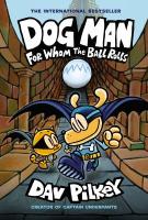 Dog Man for Whom the Ball Rolls book cover