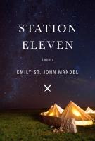 Station Eleven Station Eleven by Emily St. John Mandel