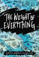 The Weight of Everything The Weight of Everything by Marcia Argueta Mickelson