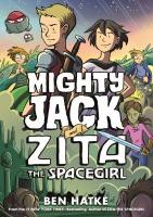 Mighty Jack and Zita the Spacegirl Mighty Jack and Zita the Spacegirl by Ben Hatke