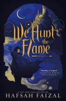 We Hunt the Flame We Hunt the Flame by Hafsah Faizal