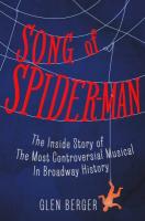 Song of Spider-Man the Inside Story of the Most Controversial Musical in Broadway History Song of Spider-Man the Inside Story of the Most Controversial Musical in Broadway History book cover