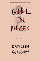 Girl in Pieces Girl in Pieces by Kathleen Glasgow