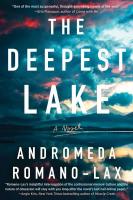 The Deepest Lake The Deepest Lake by Andromeda Romano-Lax