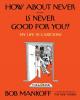 How About Never-is Never Good For You by Bob Mankoff