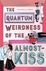 Book Cover: The Quantum Weirdness of the Almost-Kiss