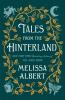 Tales From the Hinterland by Melissa Albert