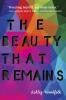 The Beauty That Remains by Ashley Woodfolk