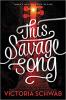 This Savage Song by Victoria Schwab