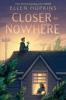 Closer to Nowhere by Ellen Hopkins