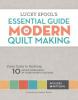 The book cover of Lucky Spool's Essential Guide to Modern Quilt Making